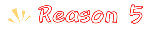 Reason 5